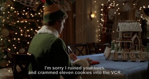 I’m sorry I ruined your lives, and crammed eleven cookies into the VCR…